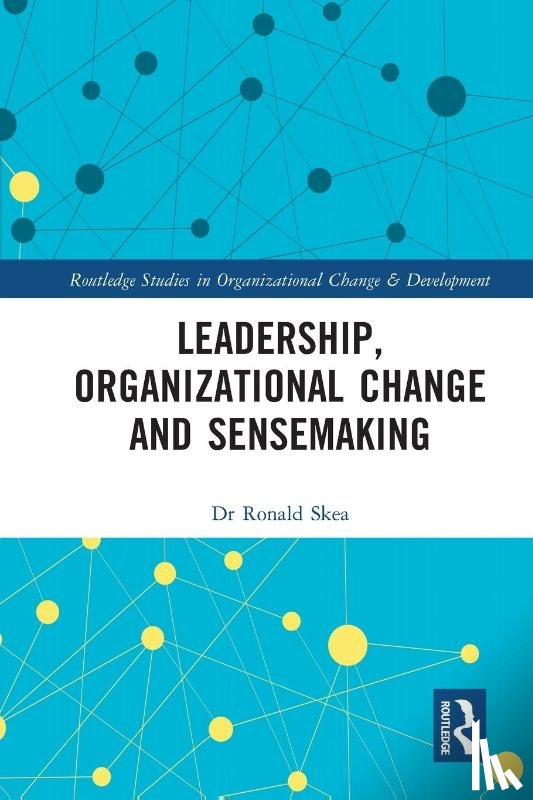 Skea, Ronald - Leadership, Organizational Change and Sensemaking