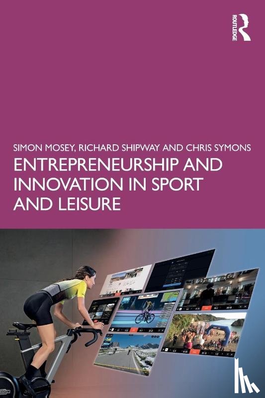 Mosey, Simon (University of Nottingham, Shipway, Richard (Bournemouth University, Symons, Chris (BH Live - Entrepreneurship and Innovation in Sport and Leisure