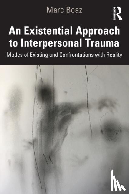 Boaz, Marc - An Existential Approach to Interpersonal Trauma