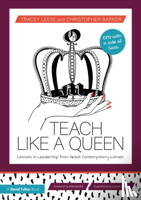 Leese, Tracey, Barker, Christopher - Teach Like a Queen