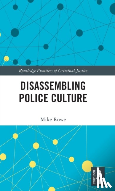 Rowe, Mike (University of Liverpool - Disassembling Police Culture