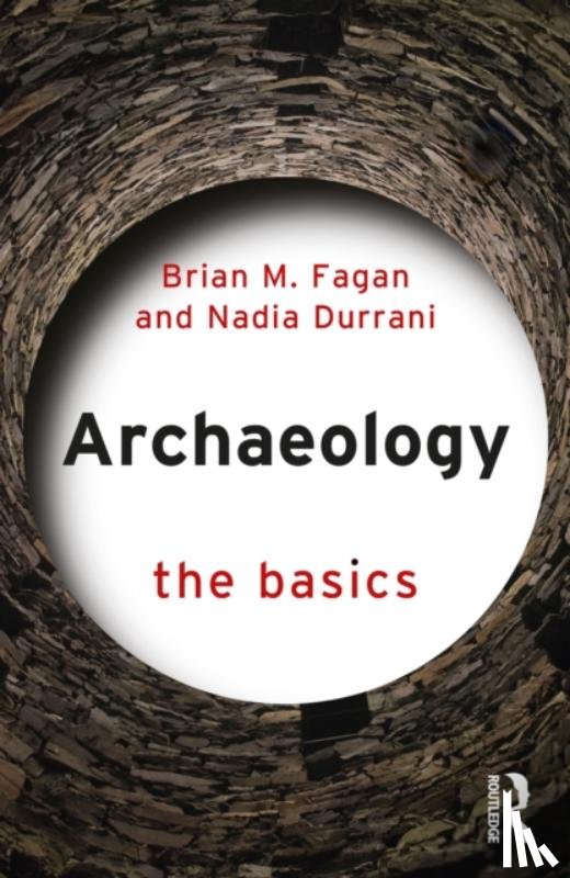 Fagan, Brian M. (University of California, USA), Durrani, Nadia - Archaeology: The Basics