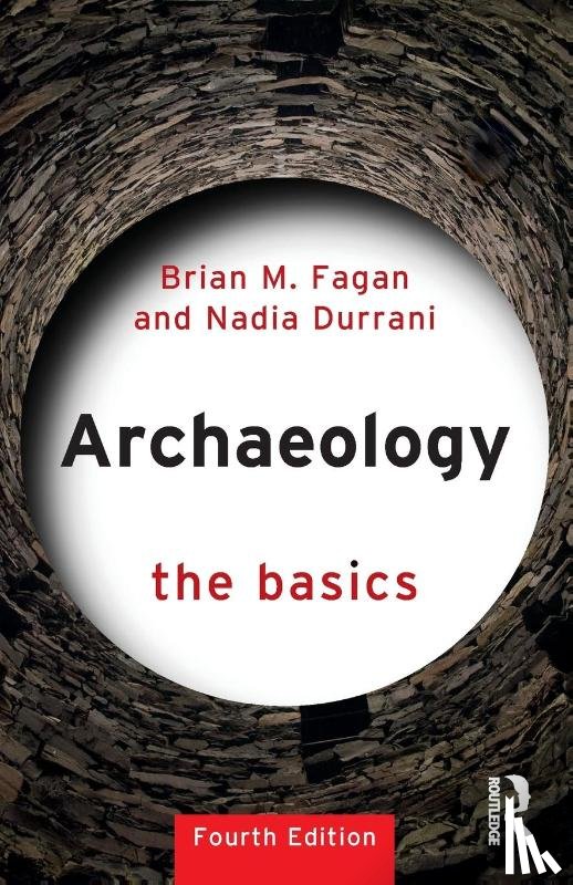 Fagan, Brian M. (University of California, USA), Durrani, Nadia - Archaeology: The Basics