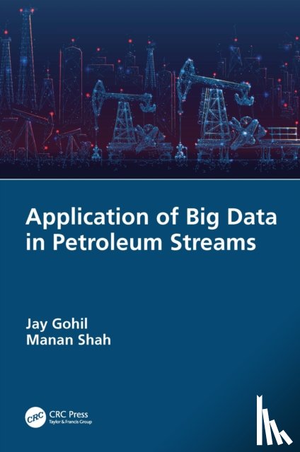 Gohil, Jay (Pandit Deendayal Petroleum University, Shah, Manan (Pandit Deendayal Petroleum Uni - Application of Big Data in Petroleum Streams