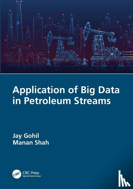 Gohil, Jay (Pandit Deendayal Petroleum University, Shah, Manan (Pandit Deendayal Petroleum Uni - Application of Big Data in Petroleum Streams