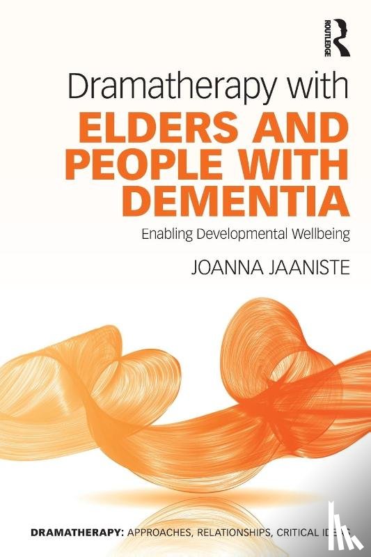 Jaaniste, Joanna - Dramatherapy with Elders and People with Dementia