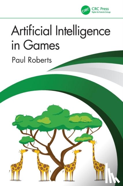 Roberts, Paul - Artificial Intelligence in Games