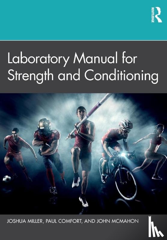 Miller, Joshua, Comfort, Paul (University of Salford, McMahon, John (University of Salford - Laboratory Manual for Strength and Conditioning