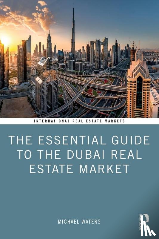 Waters, Michael - The Essential Guide to the Dubai Real Estate Market