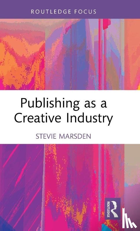Marsden, Stevie (University of Leicester - Publishing as a Creative Industry