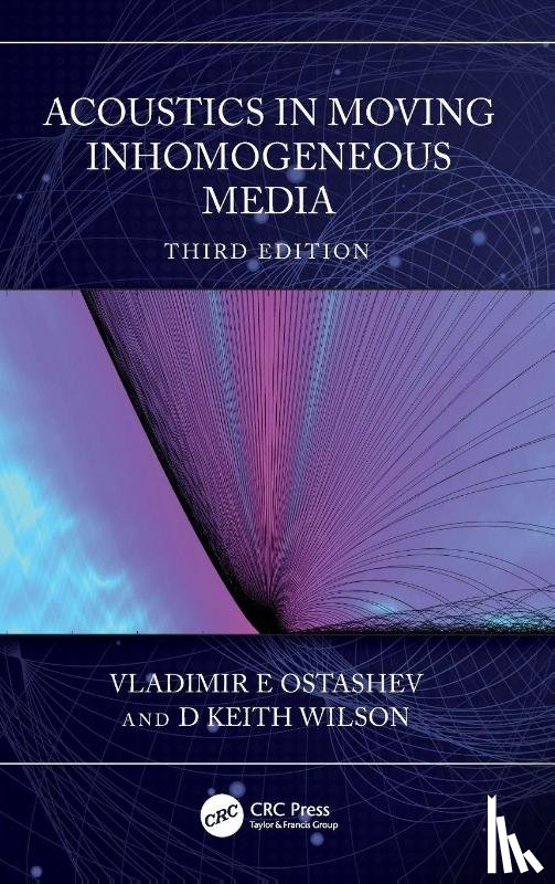Ostashev, Vladimir E (University of Colorado, Wilson, D Keith (U.S. Army Engineering Research and Development Center) - Acoustics in Moving Inhomogeneous Media