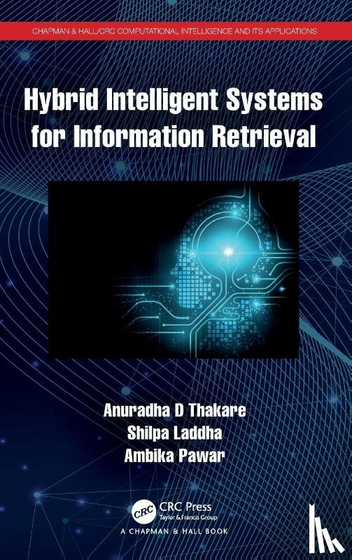 Thakare, Anuradha D (PC College of Eng., Laddha, Shilpa, Pawar, Ambika (Persistent University - Hybrid Intelligent Systems for Information Retrieval