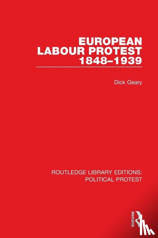 Geary, Dick - European Labour Protest 1848–1939