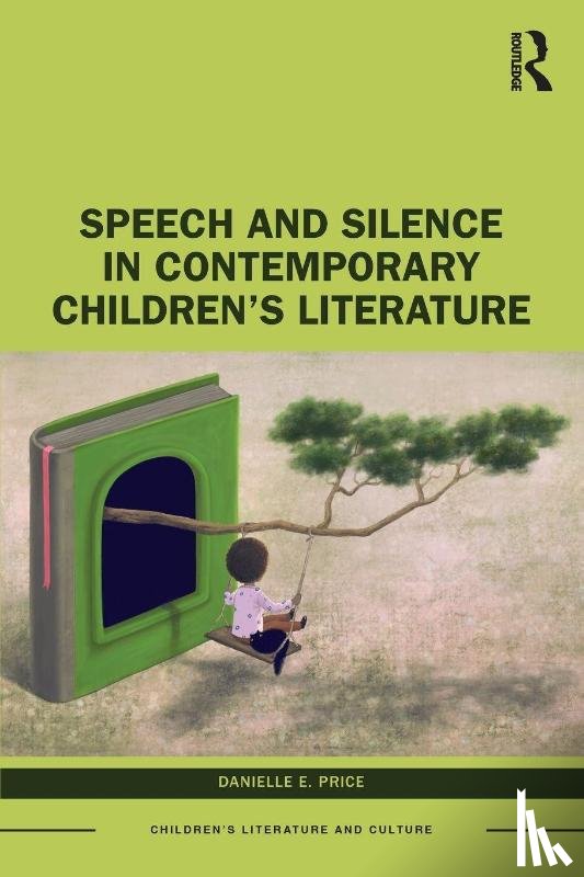 Price, Danielle E. - Speech and Silence in Contemporary Children’s Literature