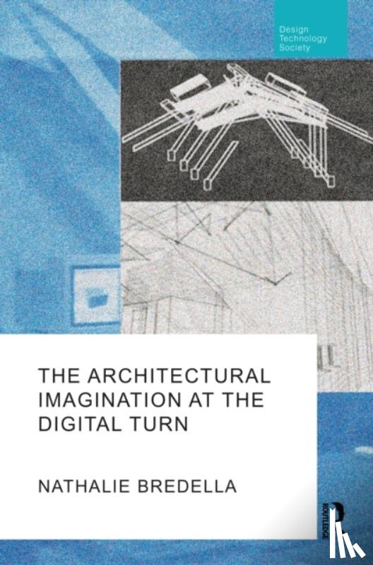 Bredella, Nathalie - The Architectural Imagination at the Digital Turn