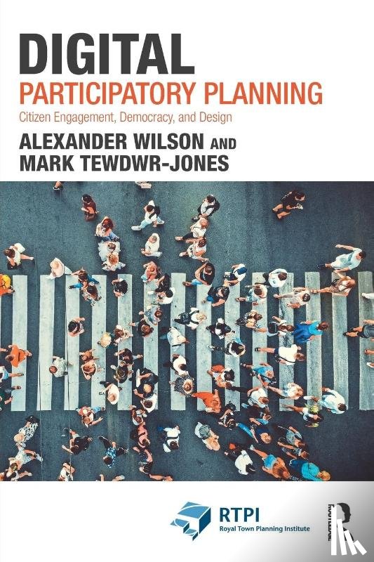 Wilson, Alexander, Tewdwr-Jones, Mark - Digital Participatory Planning