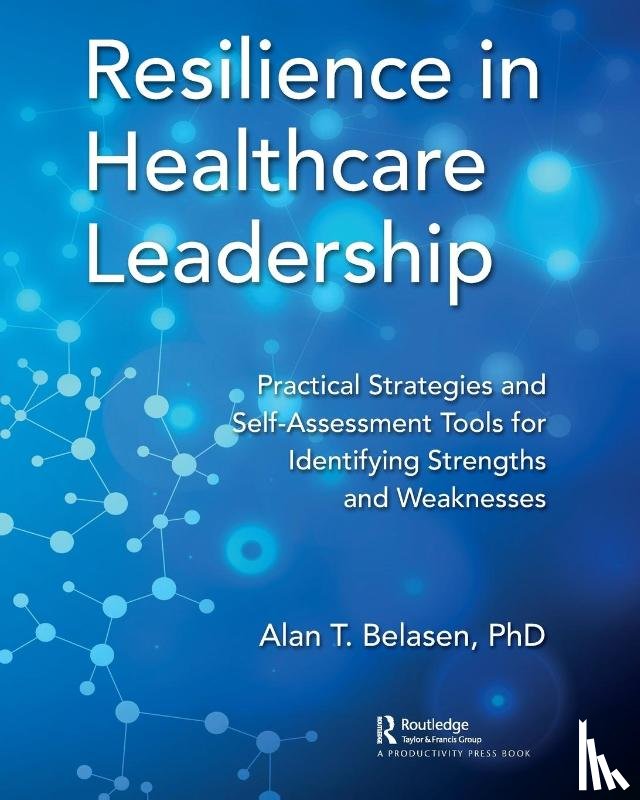 Belasen, PhD, Alan - Resilience in Healthcare Leadership
