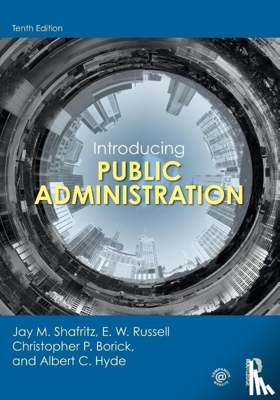 Shafritz, Jay M., Russell, E. W., Borick, Christopher P. (Muhlenberg College, Hyde, Albert C. (Brookings Institution - Introducing Public Administration