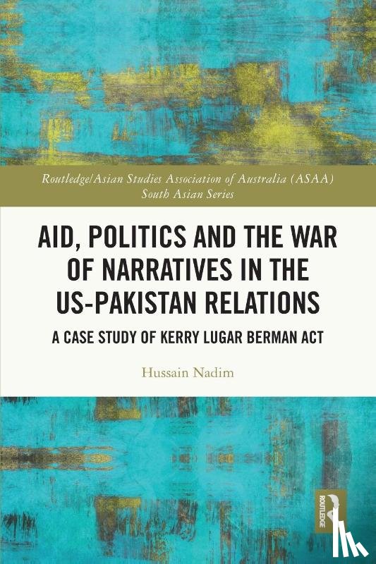Nadim, Hussain - Aid, Politics and the War of Narratives in the US-Pakistan Relations