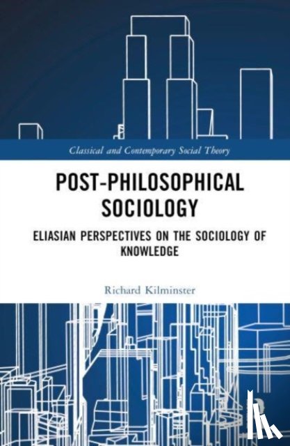 Kilminster, Richard (University of Leeds - Post-Philosophical Sociology