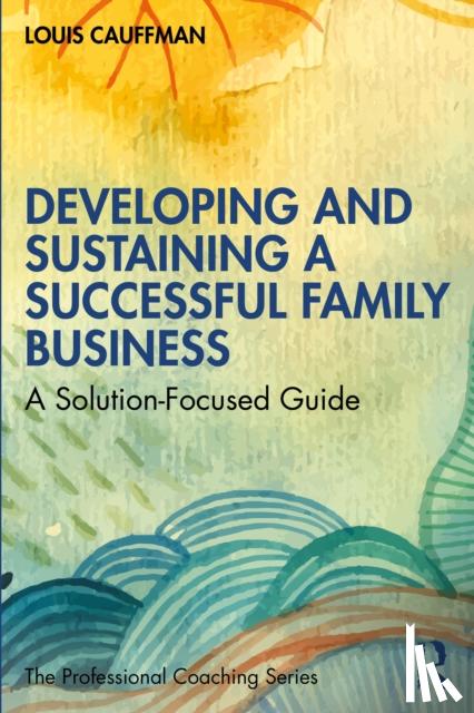 Cauffman, Louis - Developing and Sustaining a Successful Family Business