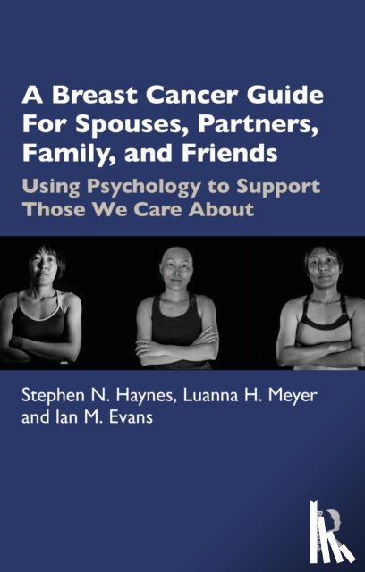 Haynes, Stephen, Meyer, Luanna, Evans, Ian - A Breast Cancer Guide For Spouses, Partners, Friends, and Family