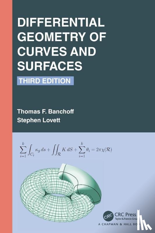 Banchoff, Thomas F. (Brown University, Lovett, Stephen (Wheaton College - Differential Geometry of Curves and Surfaces