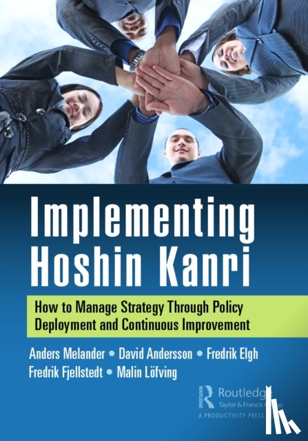 Melander, Anders, Andersson, David, Elgh, Fredrik, Fjellstedt, Fredrik - Implementing Hoshin Kanri