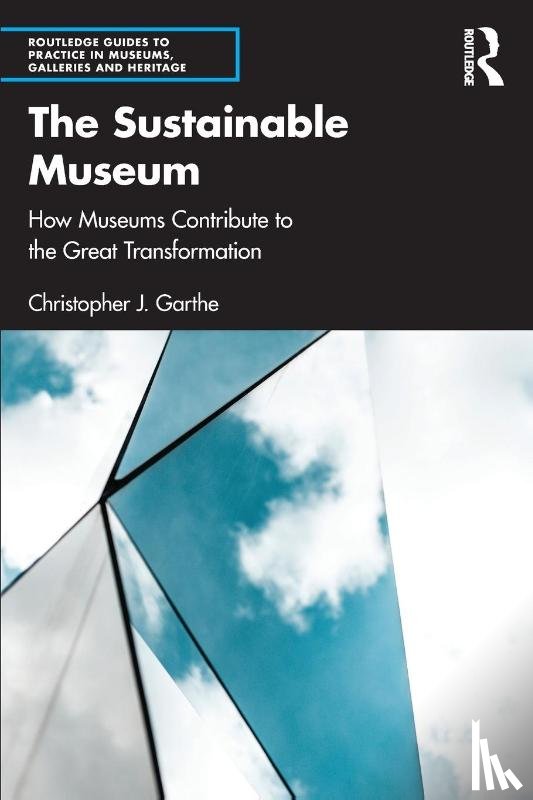 Garthe, Christopher J. (Creative director and consultant for sustainability in museums and exhibitions.) - The Sustainable Museum