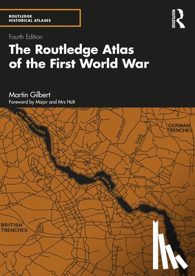 Gilbert, Martin - The Routledge Atlas of the First World War