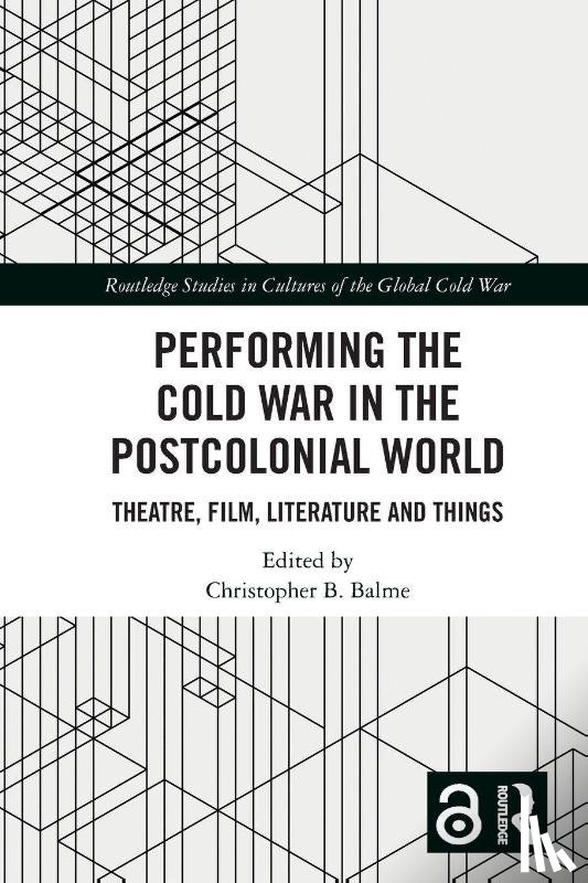  - Performing the Cold War in the Postcolonial World