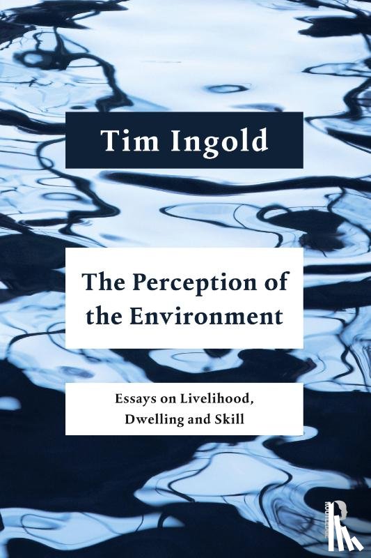 Ingold, Tim (University of Aberdeen - The Perception of the Environment