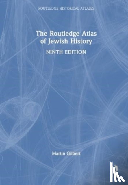 Gilbert, Martin - The Routledge Atlas of Jewish History