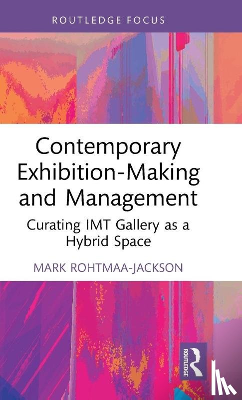 Rohtmaa-Jackson, Mark (Northumbria University, UK) - Contemporary Exhibition-Making and Management