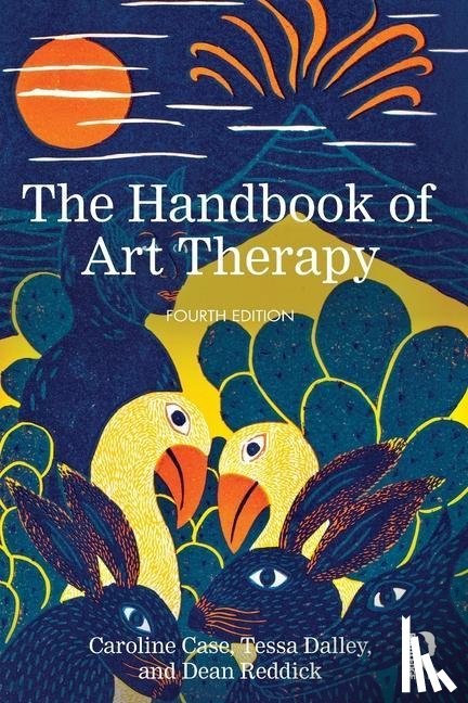 Case, Caroline (Private Practice, Dalley, Tessa (Barnet, Reddick, Dean - The Handbook of Art Therapy