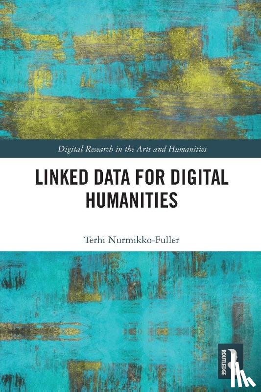 Nurmikko-Fuller, Terhi (Senior Lecturer in Digital Humanities | Centre for Digital Humanities Research | Australian National University) - Linked Data for Digital Humanities