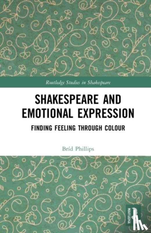Phillips, Brid - Shakespeare and Emotional Expression