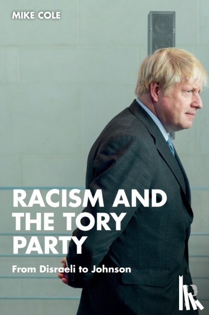 Cole, Mike (Bishop Grosseteste University - Racism and the Tory Party
