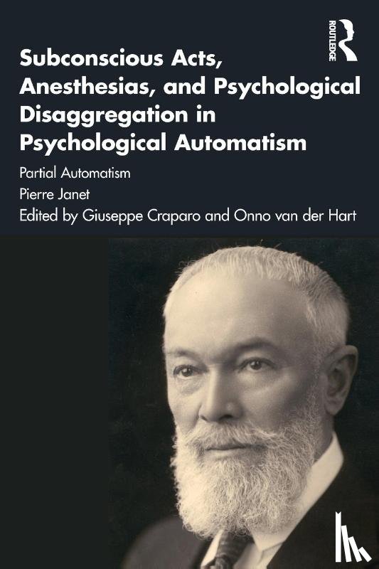 Janet, Pierre - Subconscious Acts, Anesthesias and Psychological Disaggregation in Psychological Automatism