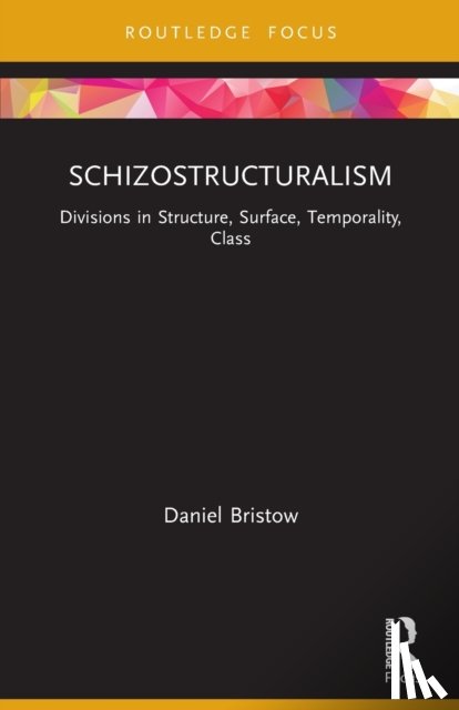 Bristow, Daniel (University of Manchester) - Schizostructuralism