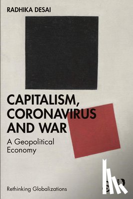 Desai, Radhika (University of Manitoba - Capitalism, Coronavirus and War