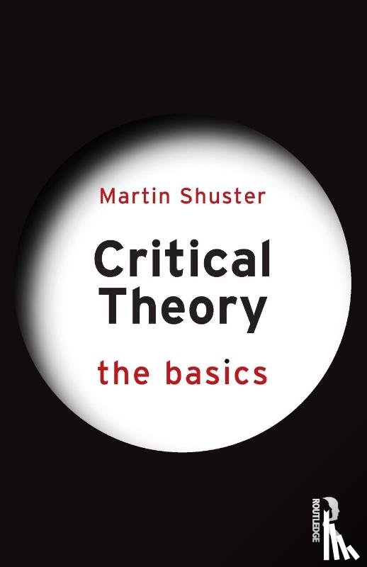 Shuster, Martin - Critical Theory: The Basics