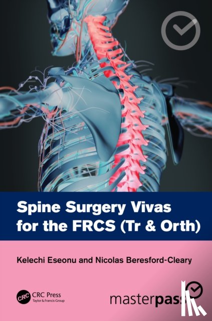 Eseonu, Kelechi (St Michaels Hospital, Beresford-Cleary, Nicolas (The University of Edinburgh) - Spine Surgery Vivas for the FRCS (Tr & Orth)