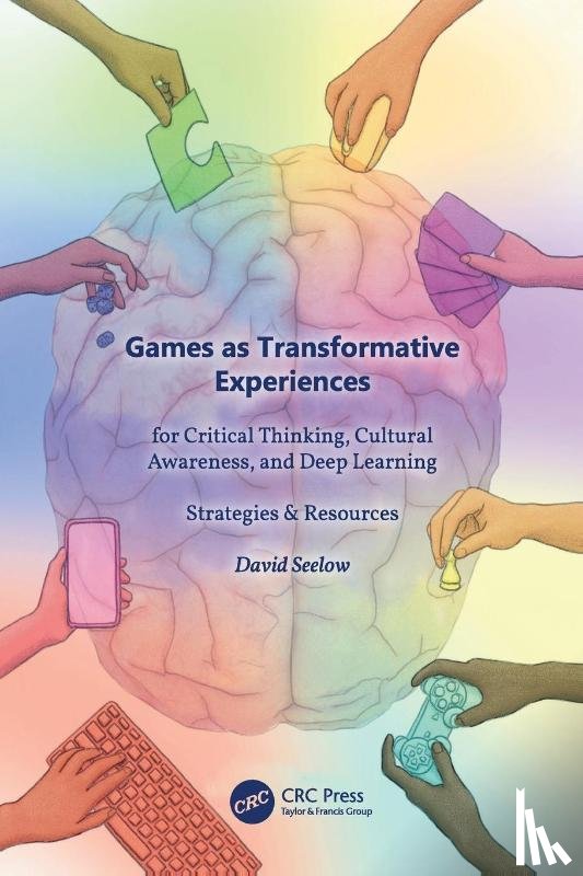 Seelow, David - Games as Transformative Experiences for Critical Thinking, Cultural Awareness, and Deep Learning