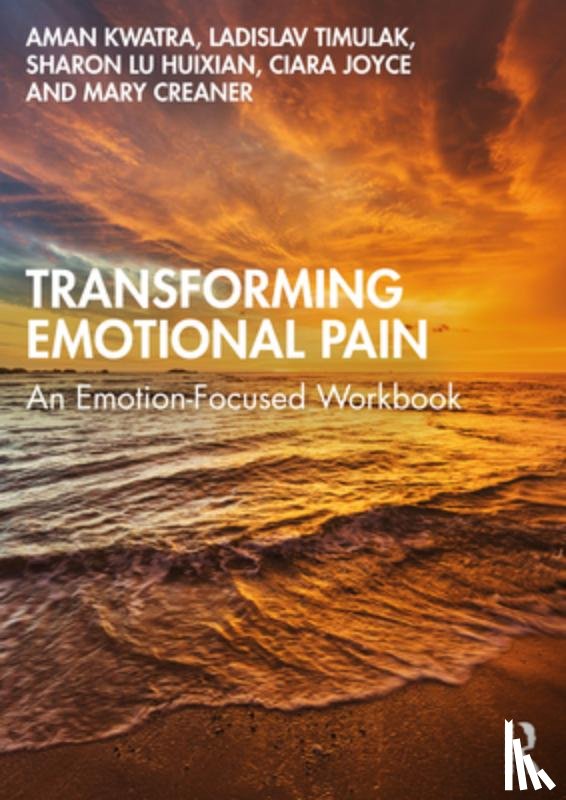 Kwatra, Aman, Timulak, Ladislav (Course Director, Huixian, Sharon Lu, Joyce, Ciara - Transforming Emotional Pain
