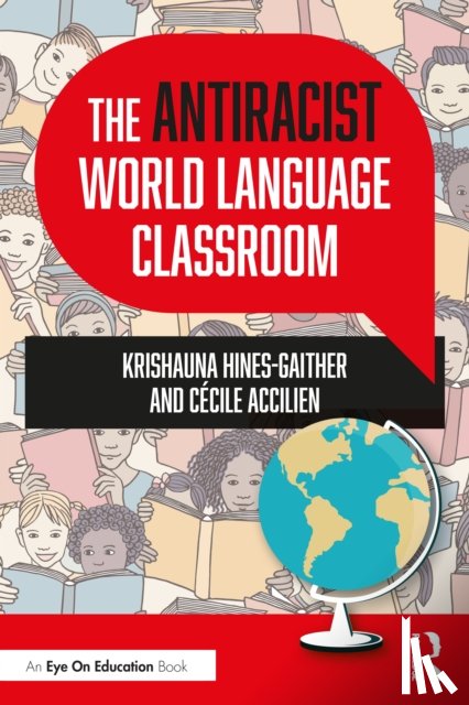 Hines-Gaither, Krishauna, Accilien, Cecile - The Antiracist World Language Classroom