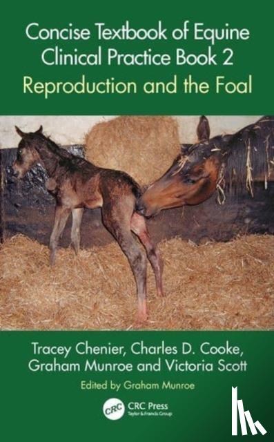 Chenier, Tracey (Ontario Vet. College), Cooke, Charles D. (Equine Reproductive Services), Munroe, Graham (Cambridge Veterinary School), Scott, Victoria (Univ. of Glasgow) - Concise Textbook of Equine Clinical Practice Book 2