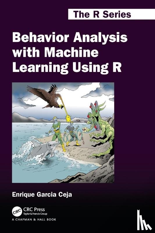 Ceja, Enrique Garcia - Behavior Analysis with Machine Learning Using R
