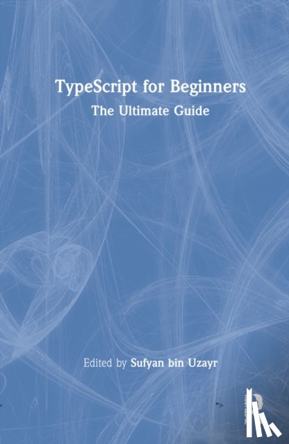 bin Uzayr, Sufyan - TypeScript for Beginners