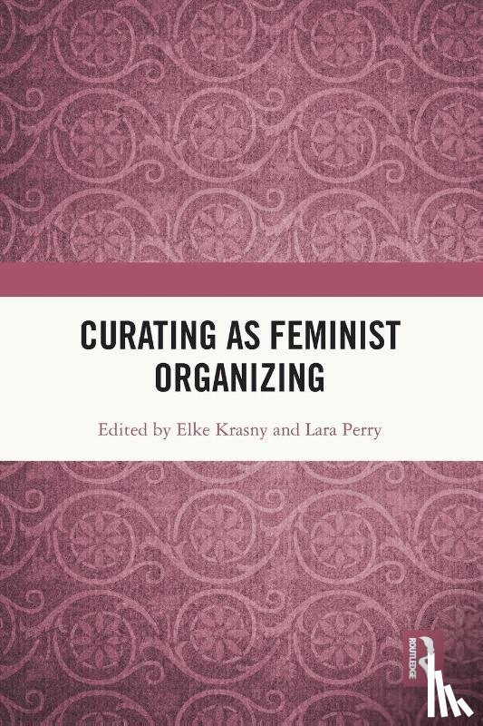  - Curating as Feminist Organizing